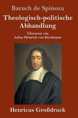 Theologisch-politische Abhandlung (Großdruck) de Baruch De Spinoza