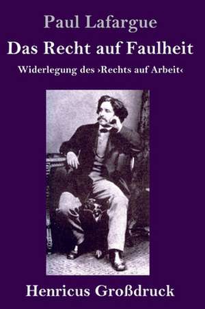 Das Recht auf Faulheit (Großdruck) de Paul Lafargue