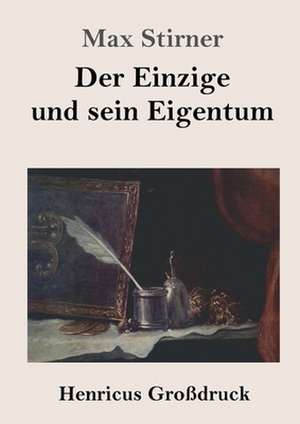 Der Einzige und sein Eigentum (Großdruck) de Max Stirner