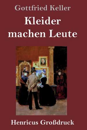 Kleider machen Leute (Großdruck) de Gottfried Keller