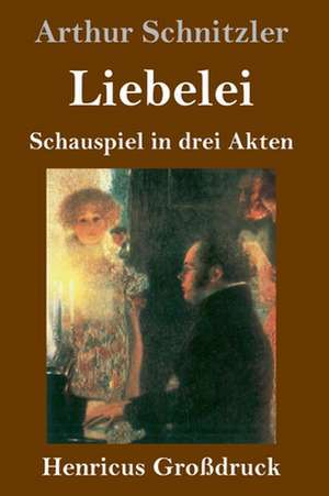 Liebelei (Großdruck) de Arthur Schnitzler