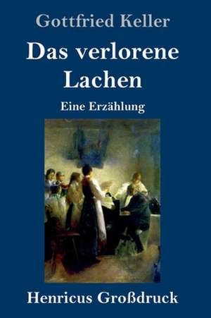 Das verlorene Lachen (Großdruck) de Gottfried Keller