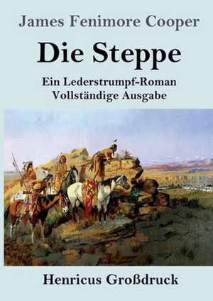 Die Steppe (Die Prärie) (Großdruck) de James Fenimore Cooper