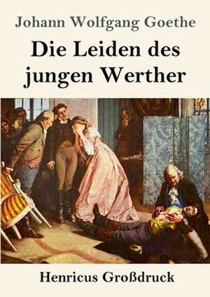 Die Leiden des jungen Werther (Großdruck) de Johann Wolfgang Goethe