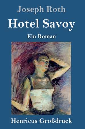 Hotel Savoy (Großdruck) de Joseph Roth