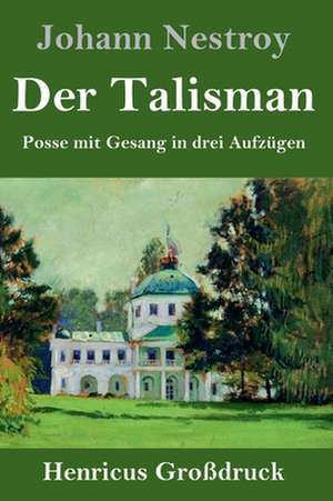 Der Talisman (Großdruck) de Johann Nestroy