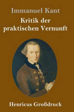 Kritik der praktischen Vernunft (Großdruck) de Immanuel Kant