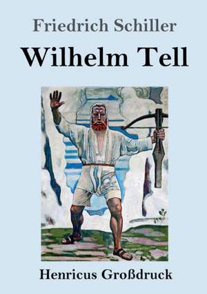 Wilhelm Tell (Großdruck) de Friedrich Schiller