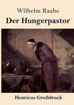 Der Hungerpastor (Großdruck) de Wilhelm Raabe