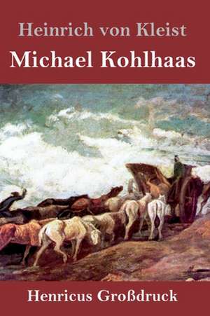 Michael Kohlhaas (Großdruck) de Heinrich von Kleist