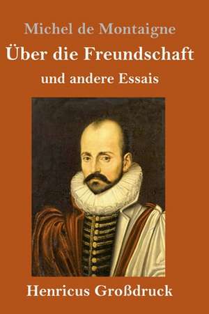 Über die Freundschaft (Großdruck) de Michel De Montaigne