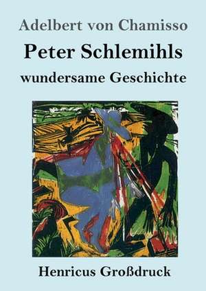 Peter Schlemihls wundersame Geschichte (Großdruck) de Adelbert Von Chamisso