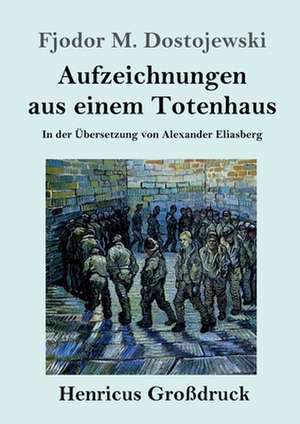 Aufzeichnungen aus einem Totenhaus (Großdruck) de Fjodor M. Dostojewski