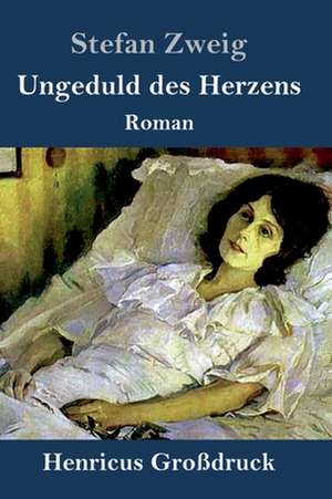 Ungeduld des Herzens (Großdruck) de Stefan Zweig