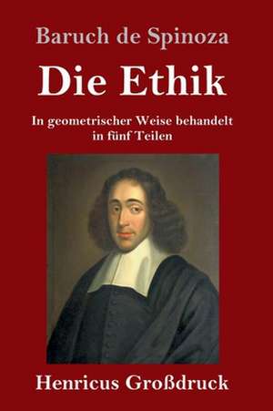 Die Ethik (Großdruck) de Baruch De Spinoza