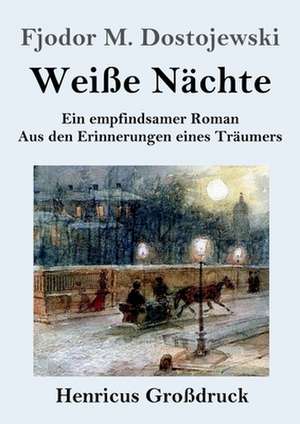 Weiße Nächte (Großdruck) de Fjodor M. Dostojewski