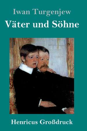 Väter und Söhne (Großdruck) de Iwan Turgenjew