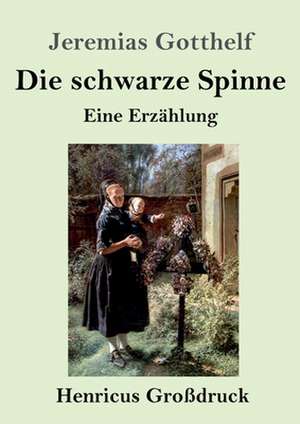 Die schwarze Spinne (Großdruck) de Jeremias Gotthelf