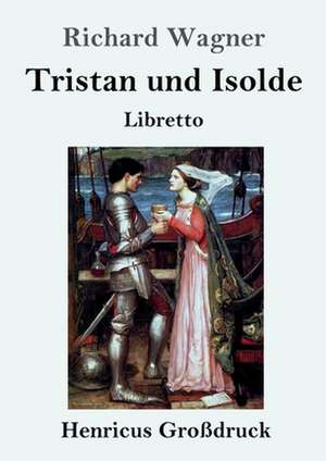 Tristan und Isolde (Großdruck) de Richard Wagner