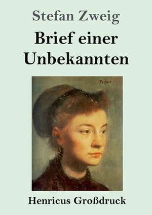 Brief einer Unbekannten (Großdruck) de Stefan Zweig