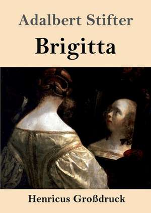 Brigitta (Großdruck) de Adalbert Stifter