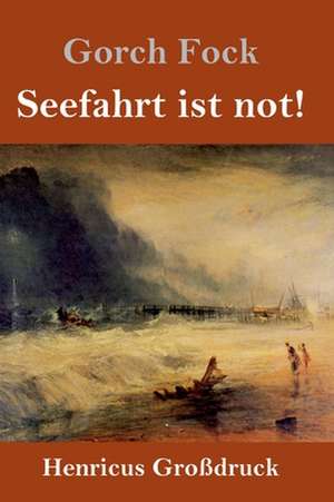 Seefahrt ist not! (Großdruck) de Gorch Fock