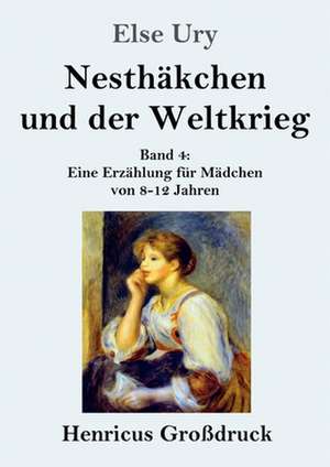 Nesthäkchen und der Weltkrieg (Großdruck) de Else Ury