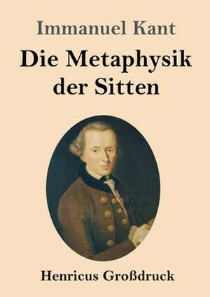 Die Metaphysik der Sitten (Großdruck) de Immanuel Kant