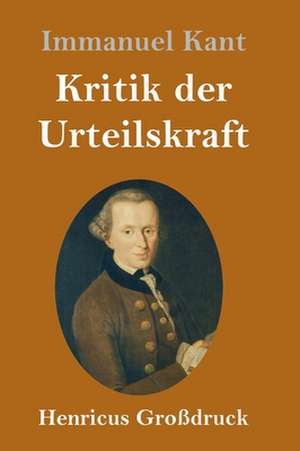 Kritik der Urteilskraft (Großdruck) de Immanuel Kant