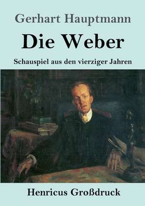 Die Weber (Großdruck) de Gerhart Hauptmann