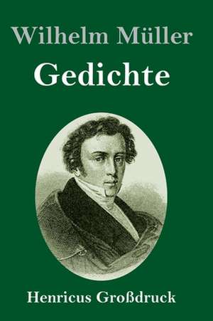 Gedichte (Großdruck) de Wilhelm Müller