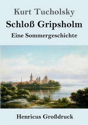 Schloß Gripsholm (Großdruck) de Kurt Tucholsky