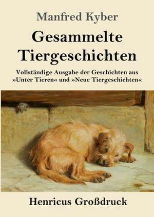 Gesammelte Tiergeschichten (Großdruck) de Manfred Kyber