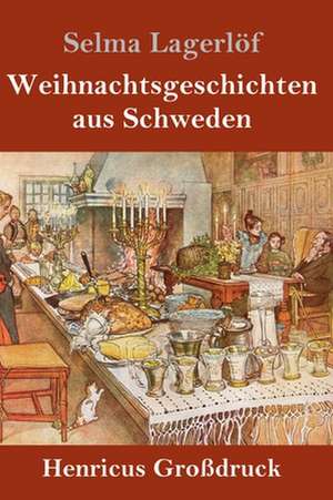 Weihnachtsgeschichten aus Schweden (Großdruck) de Selma Lagerlöf