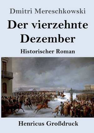 Der vierzehnte Dezember (Großdruck) de Dmitri Mereschkowski