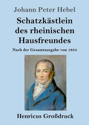 Schatzkästlein des rheinischen Hausfreundes (Großdruck) de Johann Peter Hebel