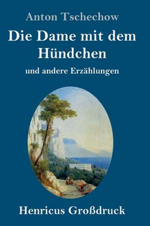 Die Dame mit dem Hündchen (Großdruck) de Anton Tschechow