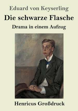 Die schwarze Flasche (Großdruck) de Eduard Von Keyserling