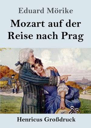 Mozart auf der Reise nach Prag (Großdruck) de Eduard Mörike