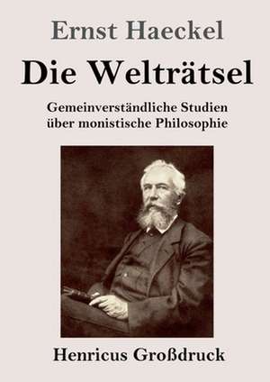 Die Welträtsel (Großdruck) de Ernst Haeckel