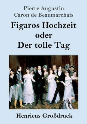 Figaros Hochzeit oder Der tolle Tag (Großdruck) de Pierre Augustin Caron De Beaumarchais