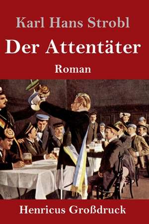 Der Attentäter (Großdruck) de Karl Hans Strobl