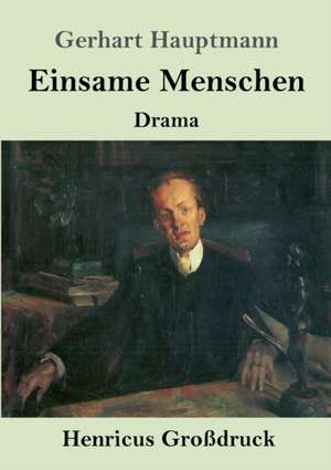 Einsame Menschen (Großdruck) de Gerhart Hauptmann