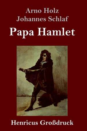 Papa Hamlet (Großdruck) de Arno Holz