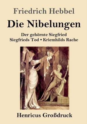 Die Nibelungen (Großdruck) de Friedrich Hebbel