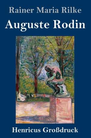 Auguste Rodin (Großdruck) de Rainer Maria Rilke