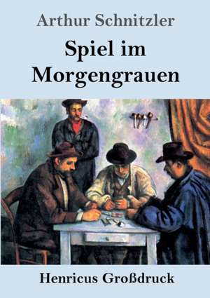 Spiel im Morgengrauen (Großdruck) de Arthur Schnitzler