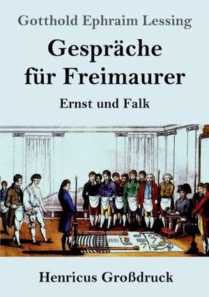 Gespräche für Freimaurer (Großdruck) de Gotthold Ephraim Lessing