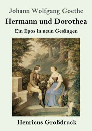 Hermann und Dorothea (Großdruck) de Johann Wolfgang Goethe