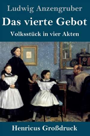 Das vierte Gebot (Großdruck) de Ludwig Anzengruber